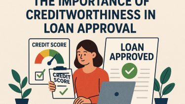 The importance of creditworthiness in loan approval.