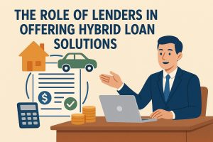 The role of lenders in offering hybrid loan solutions.